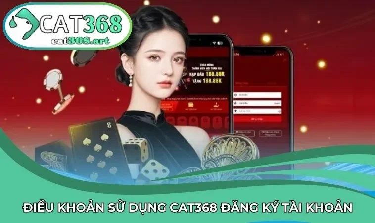Điều khoản sử dụng CAT368 về mở tài khoản