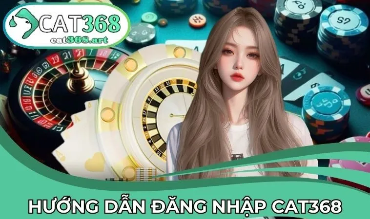 Tiến hành các bước đăng nhập CAT368 chuẩn nhất