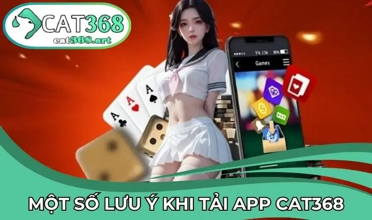 Lỗi và lưu ý cần biết khi tải app CAT368